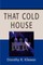 That Cold House