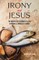 Irony and Jesus