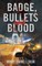 Badge, Bullets and Blood