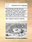 The Surprizing Yet Real and True Voyages and Adventures of Monsieur Pierre Viaud. a French Sea-Captain. to Which Is Added, the Shipwreck. a Sentimental and Descriptive Poem, in Three Cantos. [Two Lines of Verse].