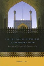 The Politics of Knowledge in Premodern Islam The Politics of Knowledge in Premodern Islam