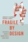 Fragile by Design