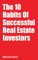 The 10 Habits of Successful Real Estate Investors