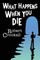 What Happens When You Die