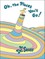 Oh, the Places You'll Go!