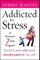 Addicted to Stress P