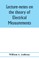 Lecture-notes on the theory of electrical measurements. Prepared for the third-year classes of the Cooper union night-school of science