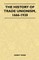 The History Of Trade Unionism, 1666-1920