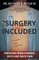 Surgery NOT Included