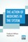 The Action Of Medicines In The System; Or, On The Mode In Which Therapeutic Agents Introduced Into The Stomach Produce Their Peculiar Effects On The Animal Economy. Being The Prize Essay To Which The Medical Society Of London Awarded The Fothergillian Gol