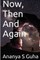 Now, Then and Again