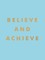 Believe and Achieve