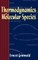 Thermodynamics of Molecular Species