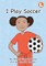 I Play Soccer