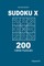 Sudoku X - 200 Hard Puzzles 9x9 (Volume 1)