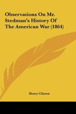 Observations on Mr. Stedman's History of the American War (1864) Observations on Mr. Stedman's History of the American War (1864)
