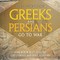 Greeks and Persians Go to War