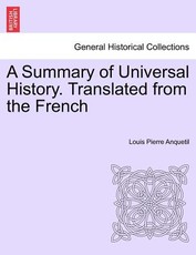 A Summary of Universal History. Translated from the French A Summary of Universal History. Translated from the French