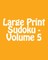 Large Print Sudoku - Volume 5