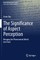 The Significance of Aspect Perception