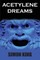Acetylene Dreams