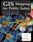 GIS Mapping for Public Safety First Edition