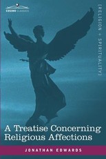 A Treatise Concerning Religious Affections A Treatise Concerning Religious Affections