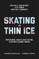 Skating on Thin Ice