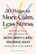 50 Ways to More Calm, Less Stress