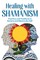 Healing with Shamanism