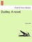 Dudley. a Novel.