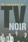 The Philosophy of TV Noir