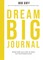 Dream Big Journal