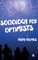 Sociology for Optimists