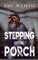 Stepping Off the Porch