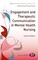 Engagement and Therapeutic Communication in Mental Health Nursing