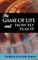 The Game of Life and How to Play It