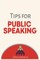 Tips for Public Speaking