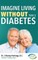 Imagine Living Without Type Two Diabetes (Revised & Updated)