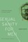 Sexual Sanity for Men
