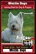 Westie Dogs Training Book for Dogs & Puppies by Boneup Dog Training