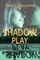 Shadow Play