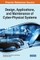 Design, Applications, and Maintenance of Cyber-Physical Systems