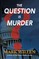 The Question Is Murder