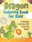 Dragon Coloring Book For Kids! A Unique Collection Of Coloring Pages