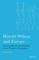 Harold Wilson and Europe Pursuing Britain's Membership of the European Community