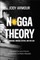 N*gga Theory
