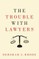 The Trouble with Lawyers