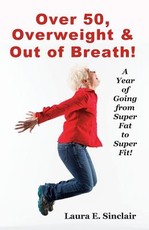 Over 50, Overweight & Out Of Breath Over 50, Overweight & Out Of Breath