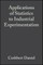 Applications of Statistics to Industrial Experimentation